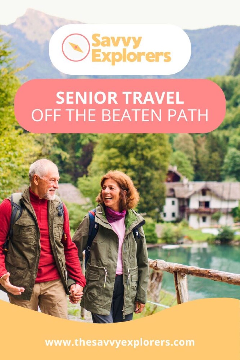 off the beaten path travel destinations for senior travelers